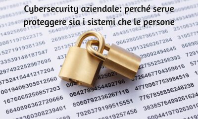 Cybersecurity aziendale: perché serve proteggere sia i sistemi che le persone